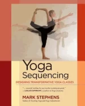 yoga sequencing designing transformative yoga classes