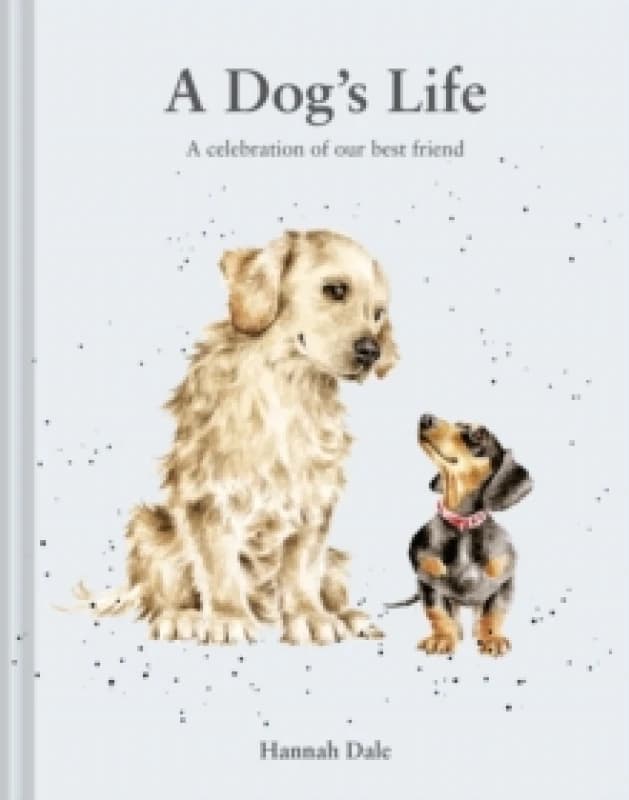 A Dogs Life : A celebration of our best friend Volume 3 Hardback