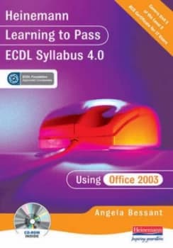 Heinemann Learning to Pass Ecdl Syllabus 4.0 Using Office 2003 by Ms Angela Bessant Book