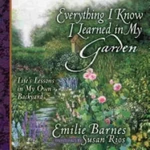 everything i know i learned in my garden lifes lessons in my own backyard