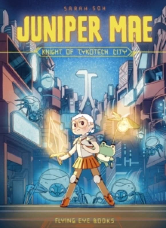 Sarah Soh Juniper Mae: Knight of Tykotech City Book Multi