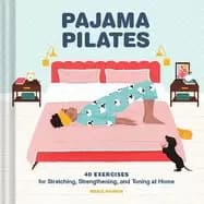 pajama pilates 40 exercises for stretching strengthening and toning at hom