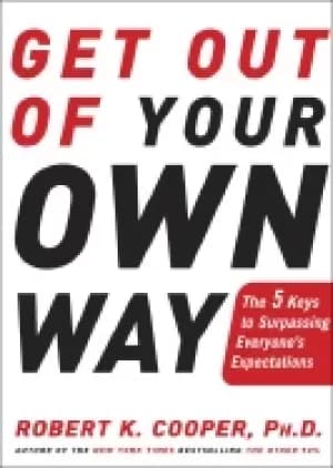 get out of your own way the 5 keys to surpassing everyones expectations