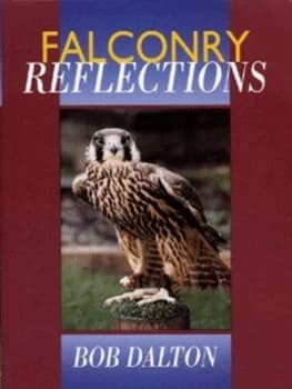 Falconry Reflections by Bob Dalton Hardback
