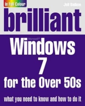 Brilliant Microsoft Windows 7 for the Over 50s by Joli Ballew Book