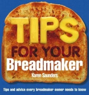 Troubleshooting Tips for Your Breadmaker by Karen Saunders Book