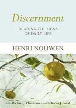 Discernment by Henri J. M Nouwen
