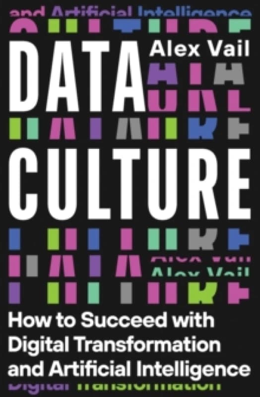 Data Culture : How to Succeed with Digital Transformation and Artificial Intelligence Paperback / softback