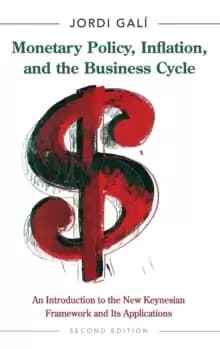 Monetary Policy, Inflation, and the Business Cycle : An Introduction to the New Keynesian Framework and Its Applications - Second Edition