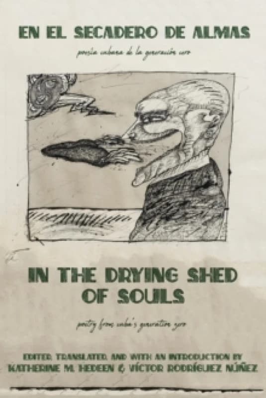 In the Drying Shed of Souls / En al Secadoro de Almas : Poetry from Cuba's Generation Zero / Poesia Cubana de la Generacion Cero Paperback / softback