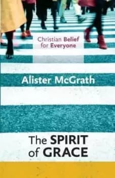 The spirit of grace by Alister E McGrath