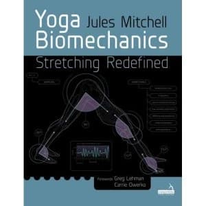Yoga Biomechanics Stretching redefined Paperback / softback 2019