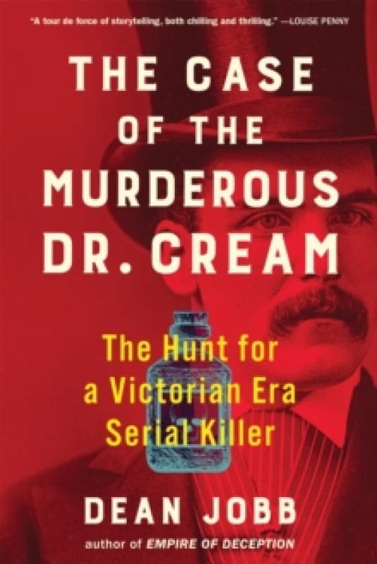 The Case of the Murderous Dr. Cream : The Hunt for a Victorian Era Serial Killer Paperback / softback