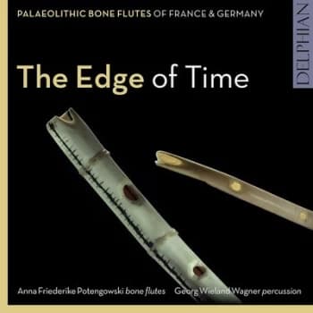 The Edge of Time Palaeolithic Bone Flutes of France & Germany by Anna Friederike Potengowski CD Album
