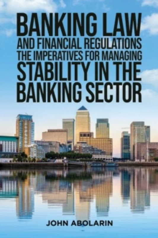 Banking Law and Financial Regulations. Paperback. By John Abolarin Books