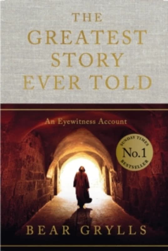 The Greatest Story Ever Told : An Eyewitness Account - THE NO.1 SUNDAY TIMES BESTSELLER Hardback
