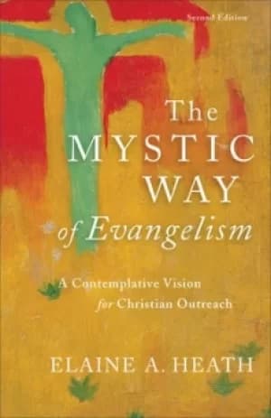 The mystic way of evangelism by Elaine A. Heath