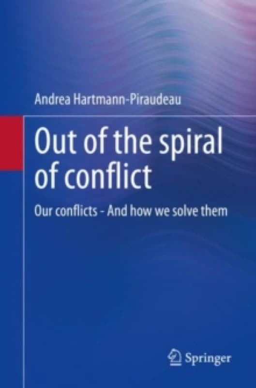 Out of the spiral of conflict : Our conflicts - And how we solve them Paperback / softback