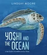 yoshi and the ocean a sea turtles incredible journey home