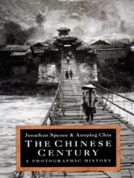 The Chinese Century by Jonathan D Spence and Ann-Ping Chin Hardback