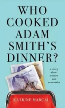 Who Cooked Adam Smiths Dinner by Katrine Maral Paperback