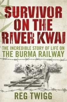 Survivor on the River Kwai by Reg Twigg Paperback