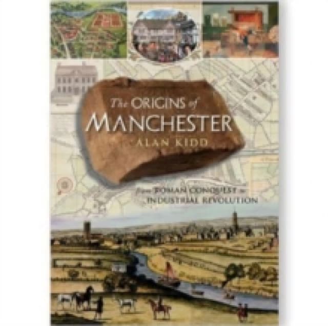 The Origins of Manchester : from Roman conquest to industrial revolution Paperback / softback