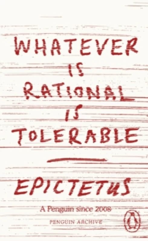 Whatever Is Rational Is Tolerable. Paperback. By Epictetus Books