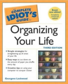 The Complete Idiots Guide to Organizing Your Life by Georgene Lockwood Paperback