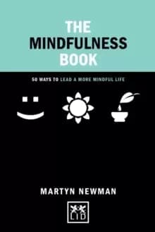 The Mindfulness Book : 50 Ways to Lead a More Mindful Life