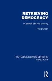 Retrieving Democracy In Search of Civic Equality