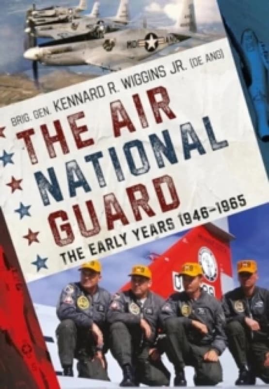 The Air National Guard : The Early Years 1946-1965 Paperback / softback