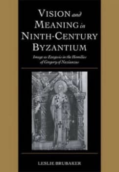 Vision and Meaning in Ninth-Century Byzantium by Leslie Brubaker Paperback