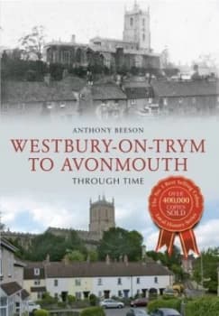 Westbury on Trym to Avonmouth through time by Anthony Beeson