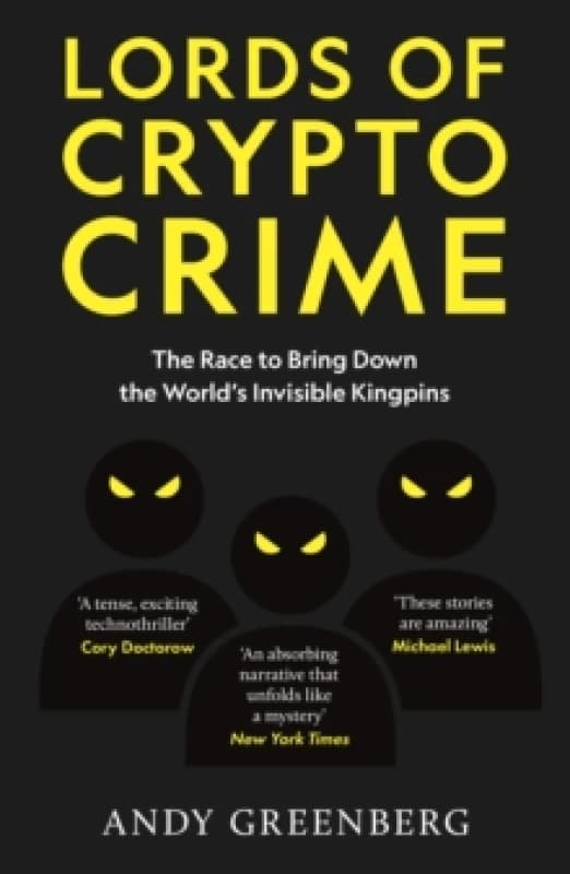 Lords of Crypto Crime : The Race to Bring Down the Worlds Invisible Kingpins Paperback / softback