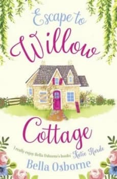 Escape to Willow Cottage by Bella Osborne Book