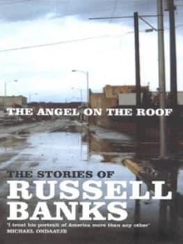 The Angel on the Roof by Russell Banks Hardback