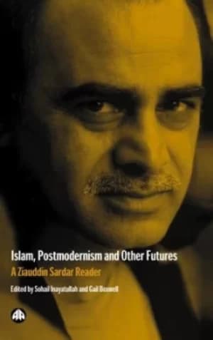 Islam postmodernism and other futures by Sohail Inayatullah