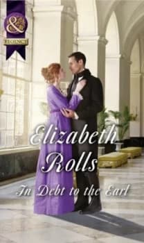 In Debt to the Earl by Elizabeth Rolls Book