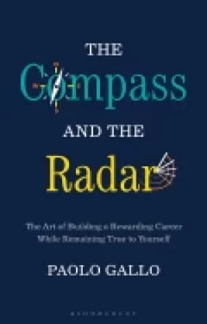 compass and the radar the art of building a rewarding career while remainin