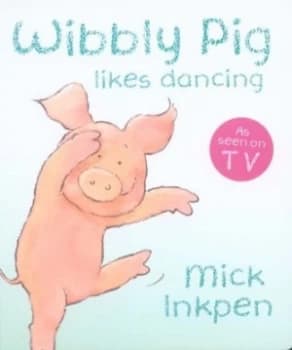 Wibbly Pig Likes Dancing by Mick Inkpen Book