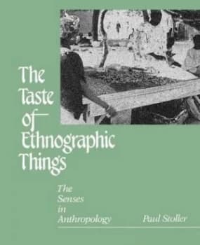 Taste of Ethnographic Things by Paul Stoller Paperback