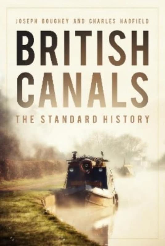 British Canals. Paperback. By Joseph Boughey, Joseph Boughey, Charles Hadfield Books