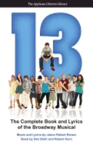 13 the complete book and lyrics of the broadway musical