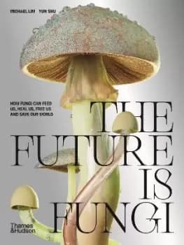 The Future is Fungi by Michael Lim