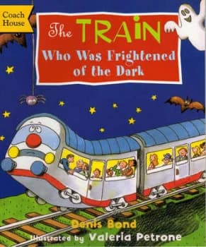 The Train Who Was Afraid of the Dark by Denis Bond and Valeria Petrone Paperback
