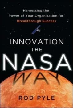 Innovation the Nasa Way by Rod Pyle Hardback