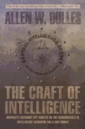 craft of intelligence americas legendary spy master on the fundamentals of