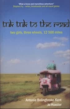 Tuk Tuk to the Road by Antonia Bolingbroke-Kent Paperback
