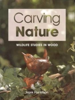Carving Nature by Frank Fox-Wilson Book